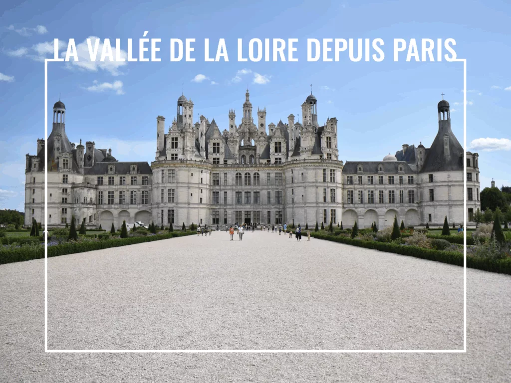 Loire Secrets - La vallée de la Loire depuis Paris
