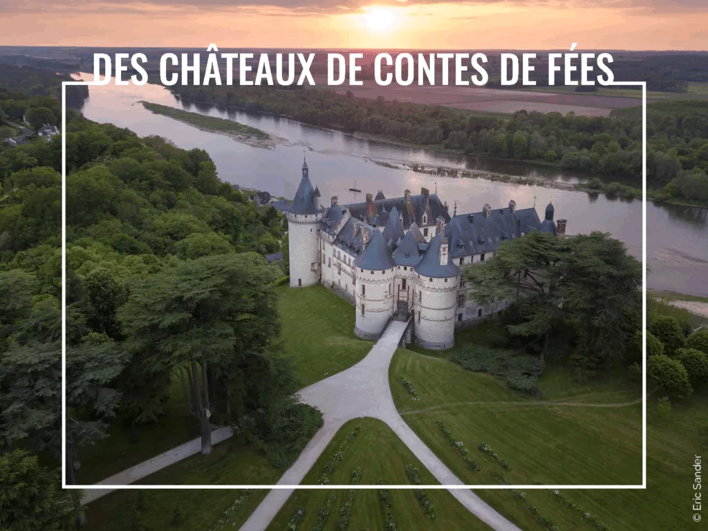 Loire Secrets - Des châteaux de Contes de fées en Val de Loire - © Eric Sander